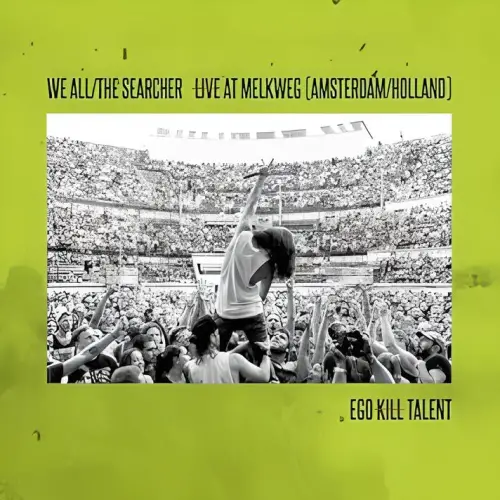 Ego Kill Talent : We All - The Search (Live at Melkweg)